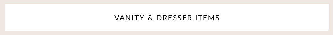 Shop Vanity & Dressers Items