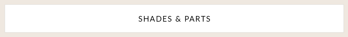 Shop Shades & Lighting Parts